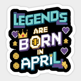 Legends are born in April Pixel effect Sticker